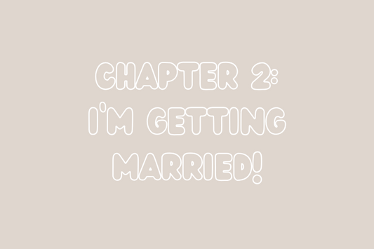 Chapter 2: I'm Getting Married!